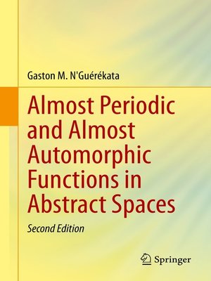 cover image of Almost Periodic and Almost Automorphic Functions in Abstract Spaces